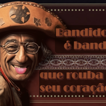 Bandido bom é bandido que rouba seu coração